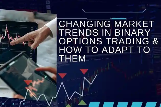How to adapt binary options trading strategies to changing market trends